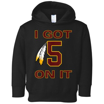 I Got 5 On It Washington Football Toddler Hoodie