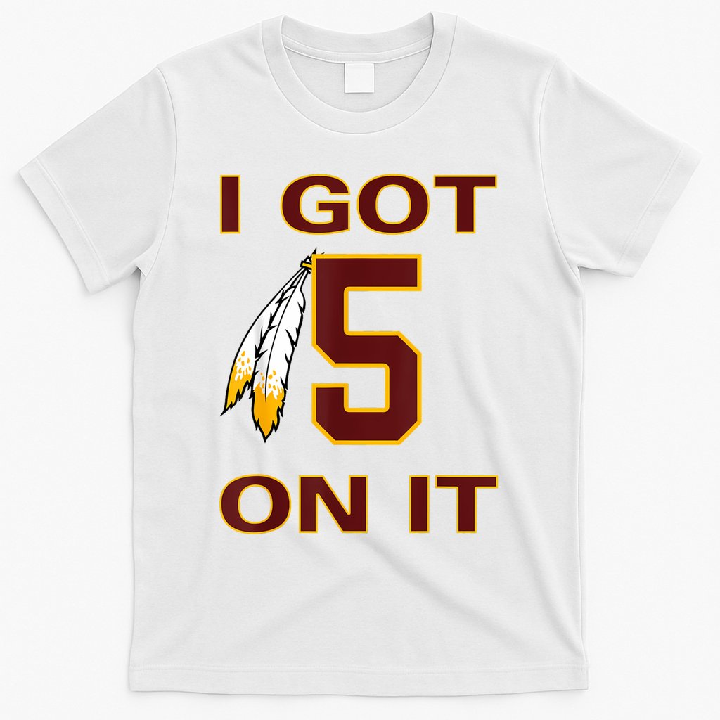 I Got 5 On It Washington Football T-Shirt