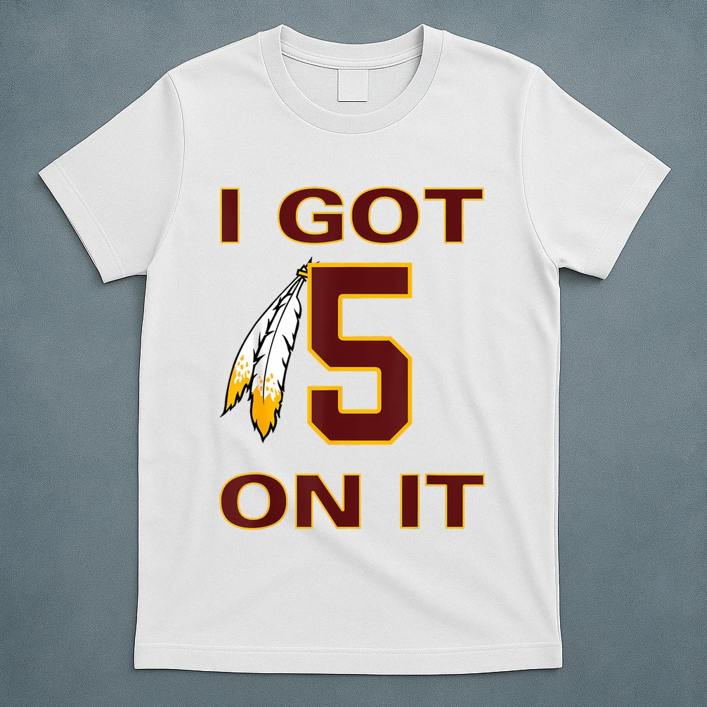 I Got 5 On It Washington Football T-Shirt