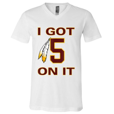 I Got 5 On It Washington Football V-Neck T-Shirt