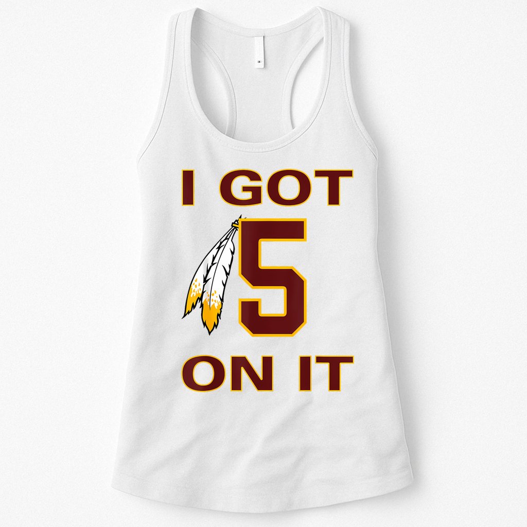 I Got 5 On It Washington Football Womens Tank Top