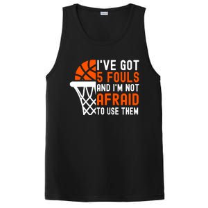 I’Ve Got 5 Fouls And I’M Not Afraid To Use Them Basketball PosiCharge Competitor Tank