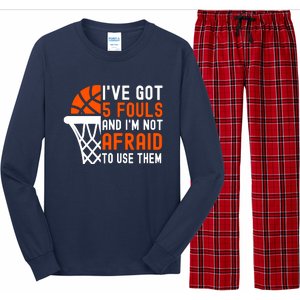 I’Ve Got 5 Fouls And I’M Not Afraid To Use Them Basketball Long Sleeve Pajama Set