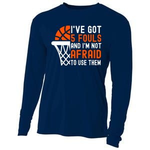 I’Ve Got 5 Fouls And I’M Not Afraid To Use Them Basketball Cooling Performance Long Sleeve Crew