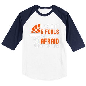 I’Ve Got 5 Fouls And I’M Not Afraid To Use Them Basketball Baseball Sleeve Shirt