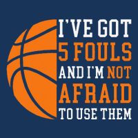I’Ve Got 5 Fouls And I’M Not Afraid To Use Them Basketball Button