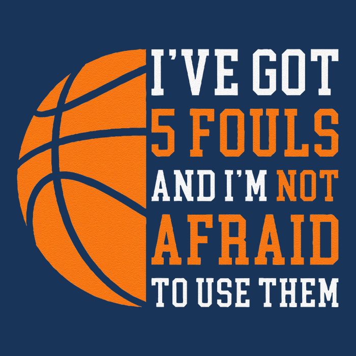 I’Ve Got 5 Fouls And I’M Not Afraid To Use Them Basketball Button