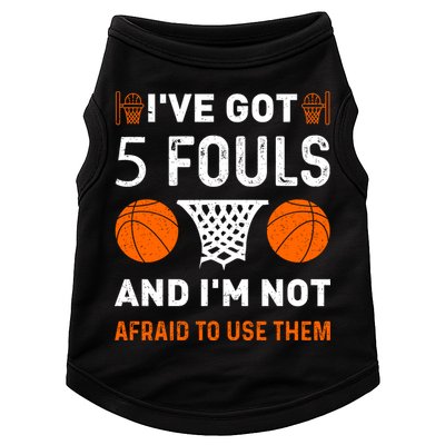 I've Got 5 Fouls And I'm Not Afraid To Use Them Basketball Doggie Tank