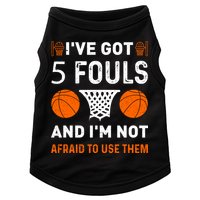 I've Got 5 Fouls And I'm Not Afraid To Use Them Basketball Doggie Tank