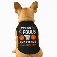 I've Got 5 Fouls And I'm Not Afraid To Use Them Basketball Doggie Tank