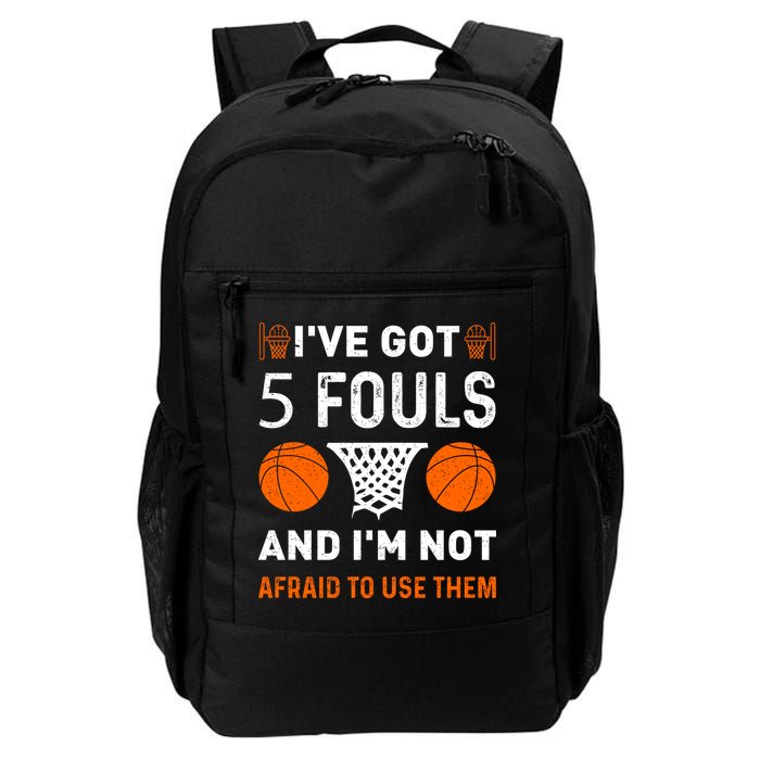 I've Got 5 Fouls And I'm Not Afraid To Use Them Basketball Backpack