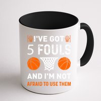 I've Got 5 Fouls And I'm Not Afraid To Use Them Basketball Mug