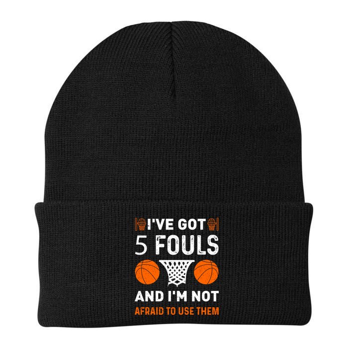 I've Got 5 Fouls And I'm Not Afraid To Use Them Basketball Beanie