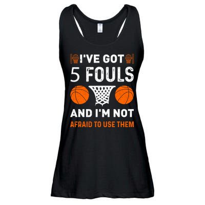 I've Got 5 Fouls And I'm Not Afraid To Use Them Basketball Ladies Essential Flowy Tank