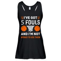 I've Got 5 Fouls And I'm Not Afraid To Use Them Basketball Ladies Essential Flowy Tank