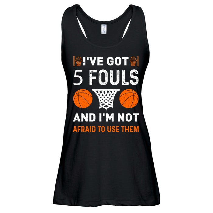 I've Got 5 Fouls And I'm Not Afraid To Use Them Basketball Ladies Essential Flowy Tank