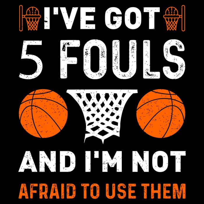 I've Got 5 Fouls And I'm Not Afraid To Use Them Basketball Flatbill Hat