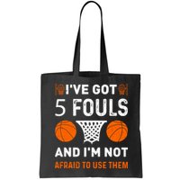 I've Got 5 Fouls And I'm Not Afraid To Use Them Basketball Bag