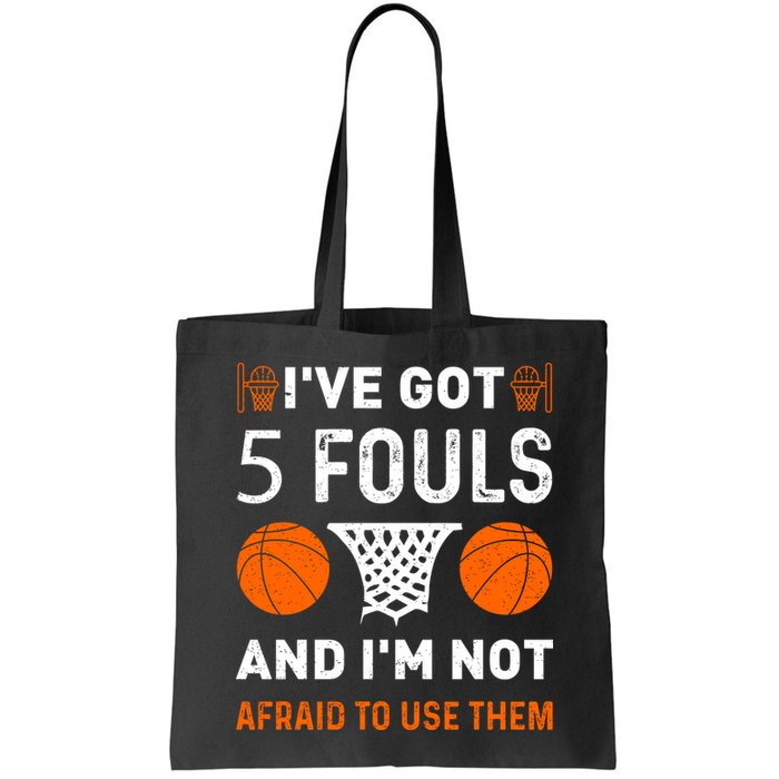 I've Got 5 Fouls And I'm Not Afraid To Use Them Basketball Bag