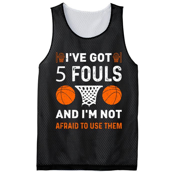 I've Got 5 Fouls And I'm Not Afraid To Use Them Basketball Mesh Reversible Basketball Jersey Tank