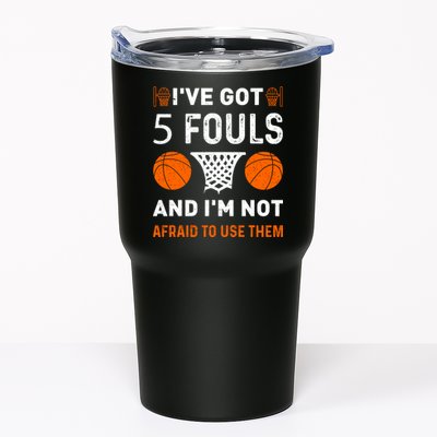 I've Got 5 Fouls And I'm Not Afraid To Use Them Basketball Tumbler