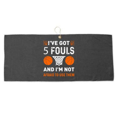 I've Got 5 Fouls And I'm Not Afraid To Use Them Basketball Large Microfiber Waffle Golf Towel