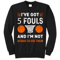 I've Got 5 Fouls And I'm Not Afraid To Use Them Basketball Tall Sweatshirt