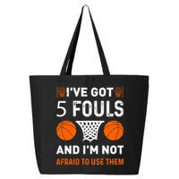 I've Got 5 Fouls And I'm Not Afraid To Use Them Basketball 25L Jumbo Tote