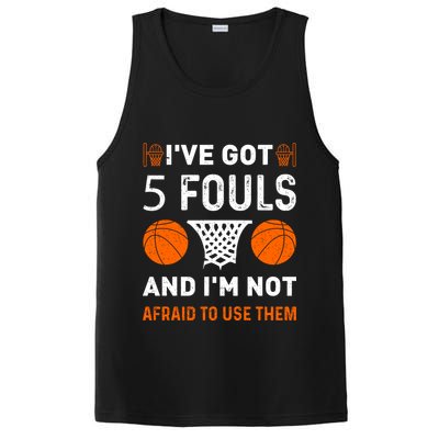 I've Got 5 Fouls And I'm Not Afraid To Use Them Basketball PosiCharge Competitor Tank