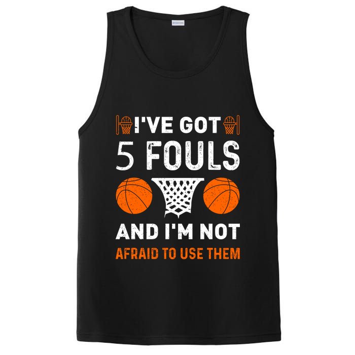 I've Got 5 Fouls And I'm Not Afraid To Use Them Basketball PosiCharge Competitor Tank