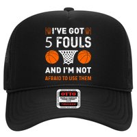 I've Got 5 Fouls And I'm Not Afraid To Use Them Basketball Trucker Hat