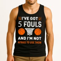 I've Got 5 Fouls And I'm Not Afraid To Use Them Basketball Tank Top