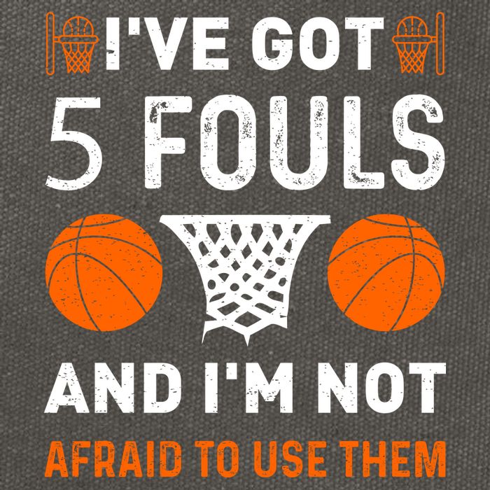 I've Got 5 Fouls And I'm Not Afraid To Use Them Basketball Cotton Canvas Backpack