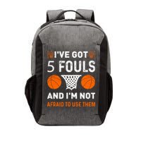 I've Got 5 Fouls And I'm Not Afraid To Use Them Basketball Vector Backpack