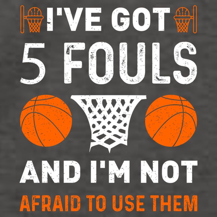 I've Got 5 Fouls And I'm Not Afraid To Use Them Basketball Vector Backpack