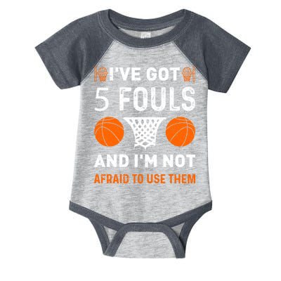 I've Got 5 Fouls And I'm Not Afraid To Use Them Basketball Infant Baby Jersey Bodysuit