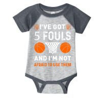 I've Got 5 Fouls And I'm Not Afraid To Use Them Basketball Infant Baby Jersey Bodysuit