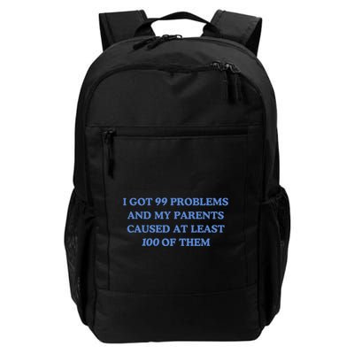 IVe Got 99 Problems And My Parents Caused At Least 100 Of Them New Daily Commute Backpack