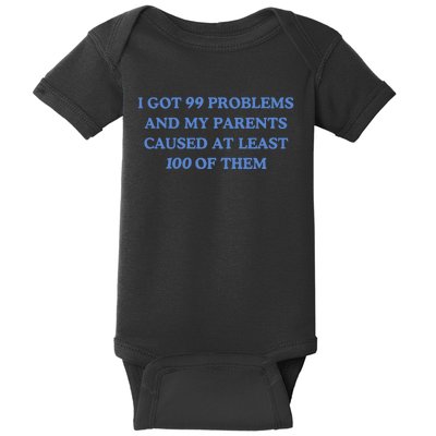 IVe Got 99 Problems And My Parents Caused At Least 100 Of Them New Baby Bodysuit