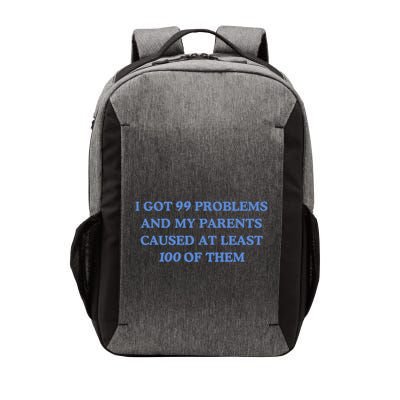IVe Got 99 Problems And My Parents Caused At Least 100 Of Them New Vector Backpack