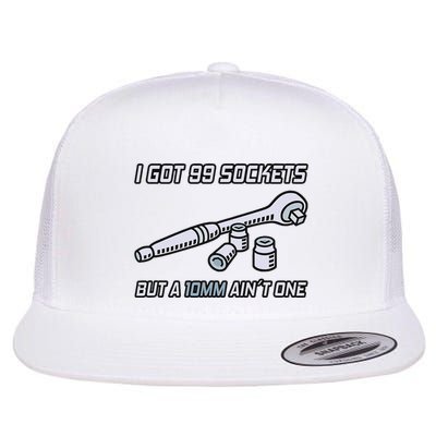 I Got 99 Sockets But A 10 Mm AinT One I Mechanic Flat Bill Trucker Hat