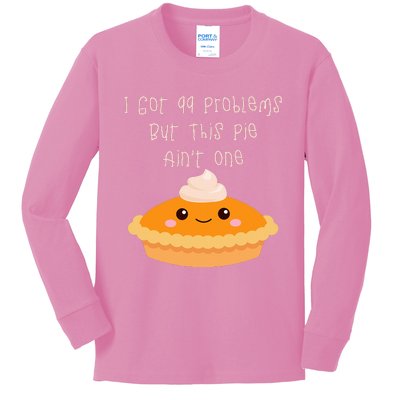 I Got 99 Problems But This Pie Ain't One Kids Long Sleeve Shirt