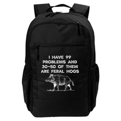 I Got 99 Problems And 30 50 Of Them Are Feral Hogs Daily Commute Backpack