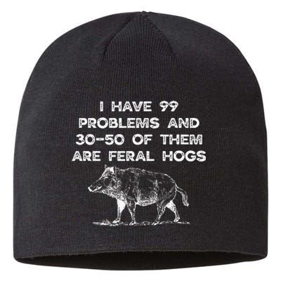 I Got 99 Problems And 30 50 Of Them Are Feral Hogs Sustainable Beanie