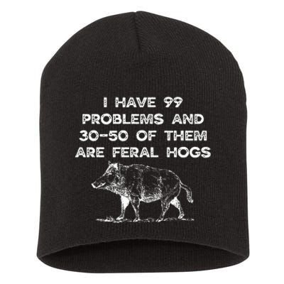 I Got 99 Problems And 30 50 Of Them Are Feral Hogs Short Acrylic Beanie