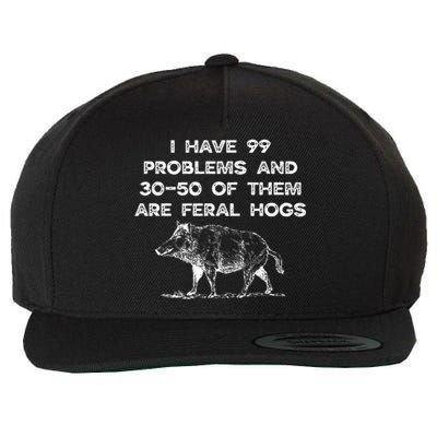 I Got 99 Problems And 30 50 Of Them Are Feral Hogs Wool Snapback Cap