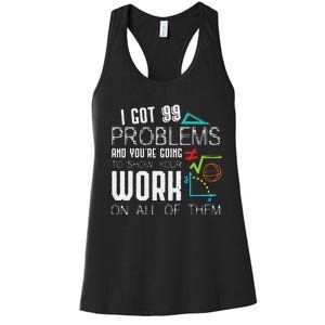 I Got 99 Problems Show Your Work Funny Math Teacher Women's Racerback Tank