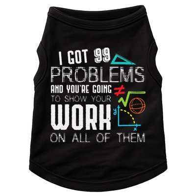 I Got 99 Problems Show Your Work Funny Tutor Math Teacher Doggie Tank