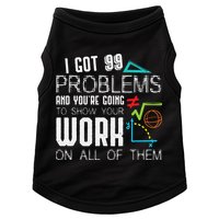 I Got 99 Problems Show Your Work Funny Tutor Math Teacher Doggie Tank