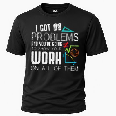 I Got 99 Problems Show Your Work Funny Tutor Math Teacher Performance Shirt